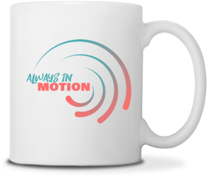 Always in Motion Cup
