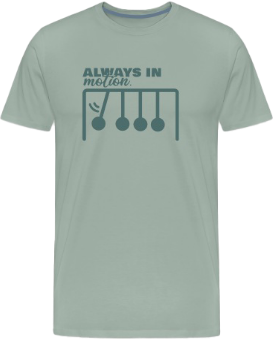 Always in Motion shirt